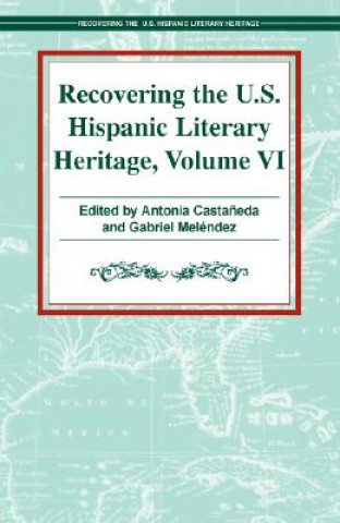 Buch Recovering the U.S. Hispanic Literary Heritage: Volume VI Antonia Castaneda