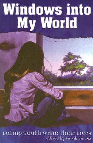 Книга Windows Into My World: Latino Youth Write Their Lives Virgil Suarez