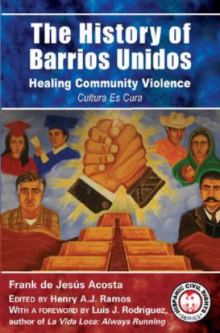 Carte The History of Barrios Unidos: Healing Community Violence Frank de Jesus Acosta