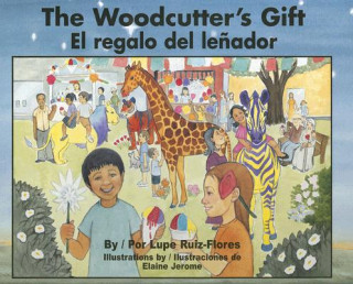 Kniha The Woodcutter's Gift/El Regalo del Lenador Lupe Ruiz-Flores