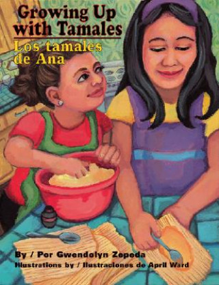 Kniha Growing Up with Tamales/Los Tamales de Ana Gwendolyn Zepeda