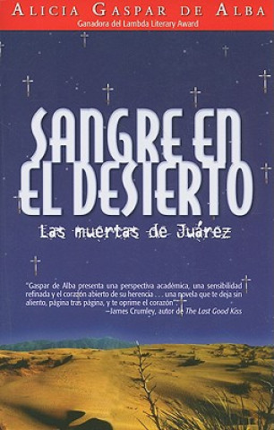 Könyv Sangre en el Desierto: Las Muertas de Juarez = Desert Blood Alicia Gaspar De Alba