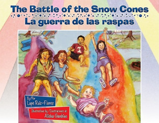 Könyv The Battle of the Snow Cones/La Guerra de Las Raspas Lupe Ruiz-Flores