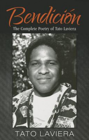 Buch Bendici N: The Complete Poetry of Tato Laviera Tato Laviera