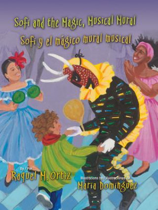 Book Sofi and the Magic, Musical Mural / Sofi y El Mgico Mural Musical Raquel M. Ortiz