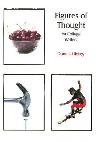 Knjiga Figures of Thought for College Writers Dona J. Hickey