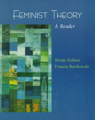 Könyv Feminist Theory: A Reader Wendy Kolmar