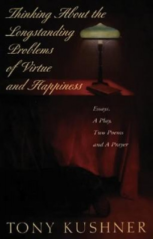 Knjiga Thinking about the Longstanding Problems of Virtue: Essays, a Play, Two Poems and a Prayer T. Kushner