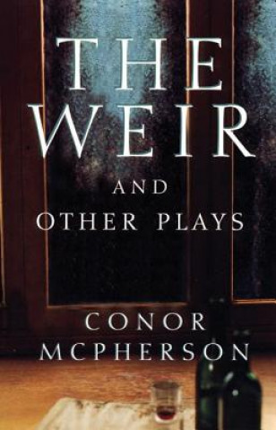 Carte The Weir and Other Plays Conor McPherson
