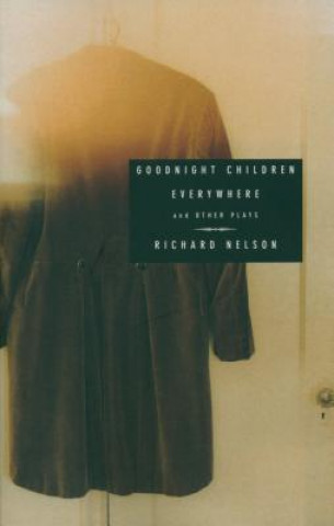Könyv Goodnight Children Everywhere and Other Plays Richard Nelson