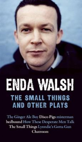 Kniha The Small Things and Other Plays Enda Walsh