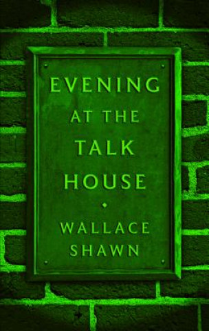 Könyv Evening at the Talk House (Tcg Edition) Wallace Shawn