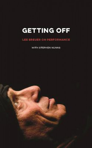 Könyv Getting Off: Lee Breuer on Performance Lee Breuer