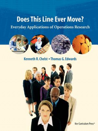 Kniha Does This Line Ever Move?: Everyday Applications of Operations Research Kenneth R. Chelst