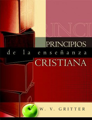 Kniha Principios de La Ensenanza Cristiana (Principles of Christian Teaching) W. V. Gritter