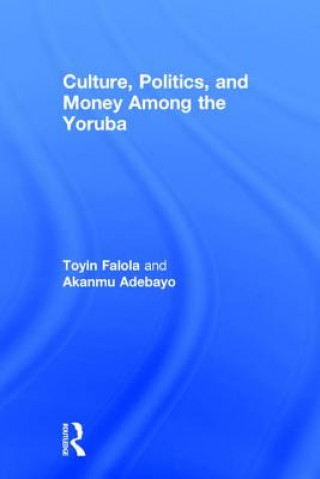 Book Culture, Politics, and Money Among the Yoruba Toyin Falola