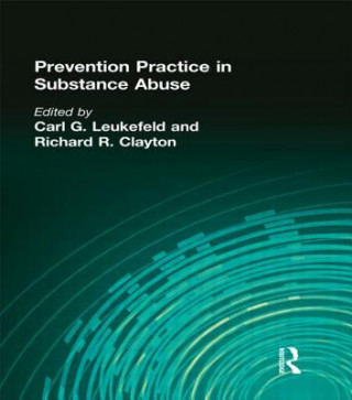 Carte Prevention Practice in Substance Abuse Carl G. Leukefeld