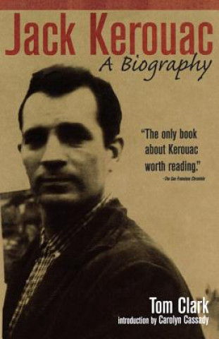 Könyv Jack Kerouac: A Biography Tom Clark