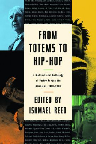 Knjiga From Totems to Hip-Hop: A Multicultural Anthology of Poetry Across the Americas 1900-2002 Ishmael Reed