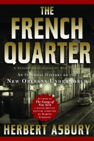 Książka The French Quarter: An Informal History of the New Orleans Underworld Herbert Asbury