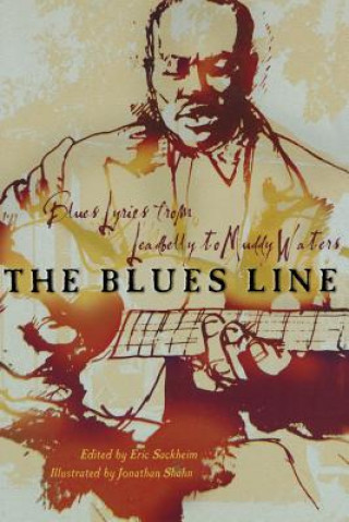Kniha The Blues Line: Blues Lyrics from Leadbelly to Muddy Waters Eric Sackheim
