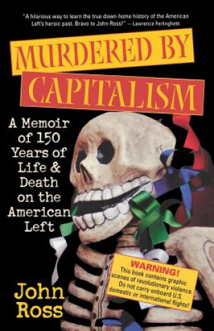 Książka Murdered by Capitalism: A Memoir of 150 Years of Life and Death on the American Left John Ross