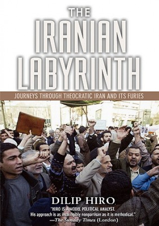 Книга The Iranian Labyrinth: Journeys Through Theocratic Iran and Its Furies Dilip Hiro