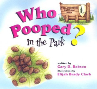 Carte Who Pooped in the Park? Yellowstone National Park Gary D. Robson