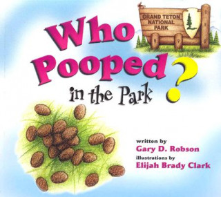 Libro Who Pooped in the Park? Grand Teton National Park: Scat & Tracks for Kids Gary D. Robson