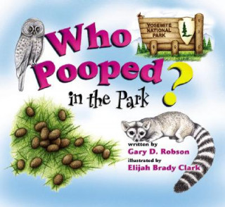 Livre Who Pooped in the Park? Yosemite National Park: Scats and Tracks for Kids Gary D. Robson