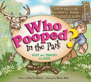 Kniha Who Pooped in the Park? Shenandoah National Park: Scats and Tracks for Kids Gary D. Robson