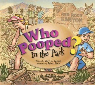 Kniha Who Pooped in the Park? Red Rock Canyon National Conservation Area: Scats and Tracks for Kids Gary D. Robson