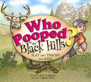 Książka Who Pooped in the Black Hills?: Scats and Tracks for Kids Gary D. Robson