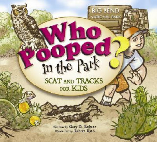 Könyv Who Pooped in the Park? Big Bend National Park: Scat & Tracks for Kids Gary D. Robson