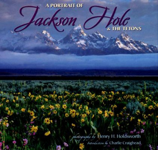 Book A Portrait of Jackson Hole & the Tetons Charlie Craighead