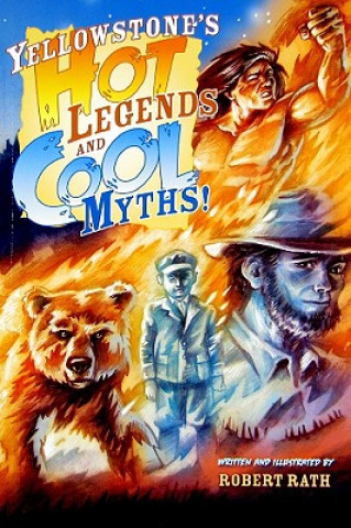 Kniha Yellowstone's Hot Legends and Cool Myths Robert Rath