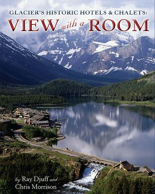 Libro Glacier's Historic Hotels & Chalets: View with a Room Ray Djuff