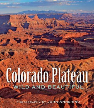 Carte Colorado Plateau Wild and Beautiful John Annerino