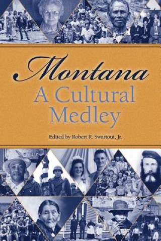 Книга Montana, a Cultural Medley: Stories of Our Ethnic Diversity Robert R. Swartout