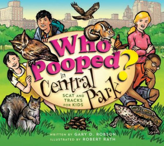 Livre Who Pooped in Central Park?: Scat and Tracks for Kids Gary D. Robson