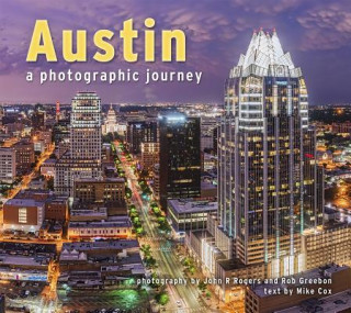 Книга Austin: A Photographic Journey Mike Cox
