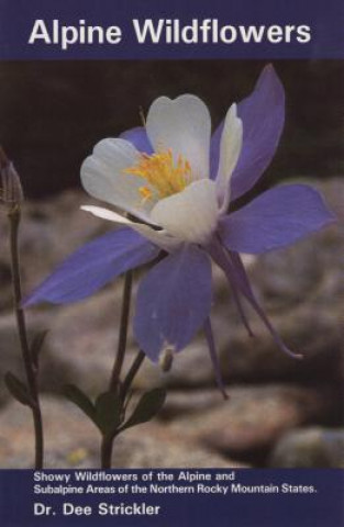 Kniha Alpine Wildflowers Dee Strickler