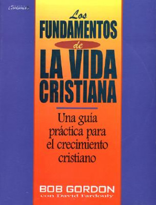 Kniha Fundamentos de La Vida Cristiana, Los: The Foundations of Christian Living B. Gordon