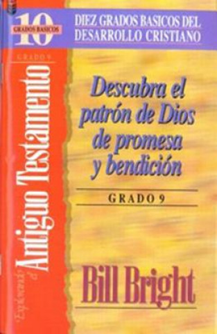 Book Explorando El Antiguo Testamento (Grado 9): Discover God's Pattern & Promise & Blessing: Step 9 B. Bright