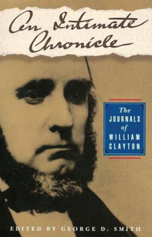 Kniha An Intimate Chronicle: The Journals of William Clayton William Clayton