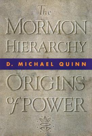 Könyv Mormon Hierarchy D. Michael Quinn