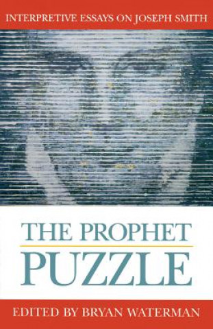 Libro The Prophet Puzzle: Interpretive Essays on Joseph Smith Bryan Waterman