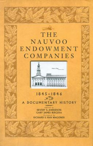 Carte The Nauvoo Endowment Companies, 1845-1846: A Documentary History Richard S. Van Wagoner