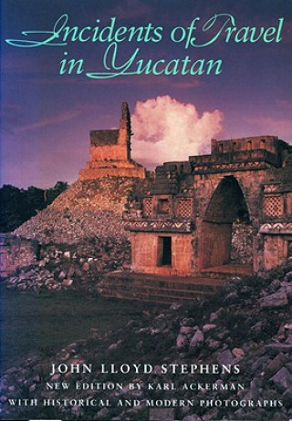 Könyv Incidents of Travel in Yucatan: Incidents of Travel in Yucatan John Lloyd Stephens
