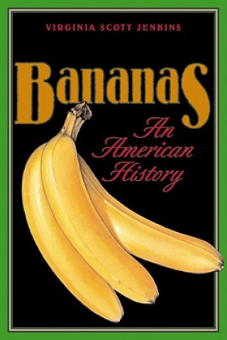 Carte Bananas: An American History Virginia Scott Jenkins